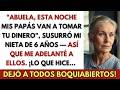 Abuela, esta noche mis papás van a tomar tu dinero, susurró mi nieta de 6 años  Entonces yo…