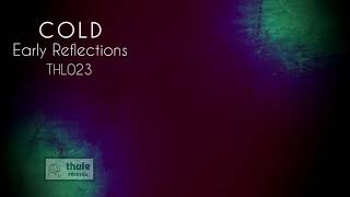Cold - Early Reflections (THL023)