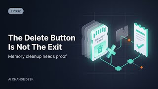 AI Change Desk | EP032: Memory Summary Exit Check