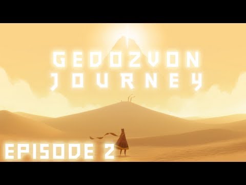 Видео: Journey - 100% Прохождение - Episode 2 - Мы близки!