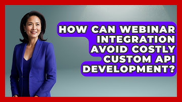 How Can Webinar Integration Avoid Costly Custom API Development? - Saas Marketing Wizards