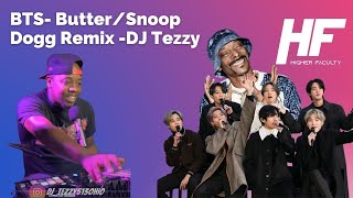 BTS- Butter/Snoop Dogg Remix -DJ Tezzy