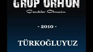 TÜRKOĞLUYUZ -Grup ORHUN- Resimi