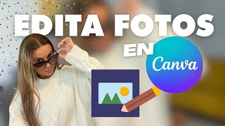 Cómo EDITAR FOTOS con CANVA/ Tutorial Canva en español