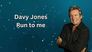 Davy Jones Run to me