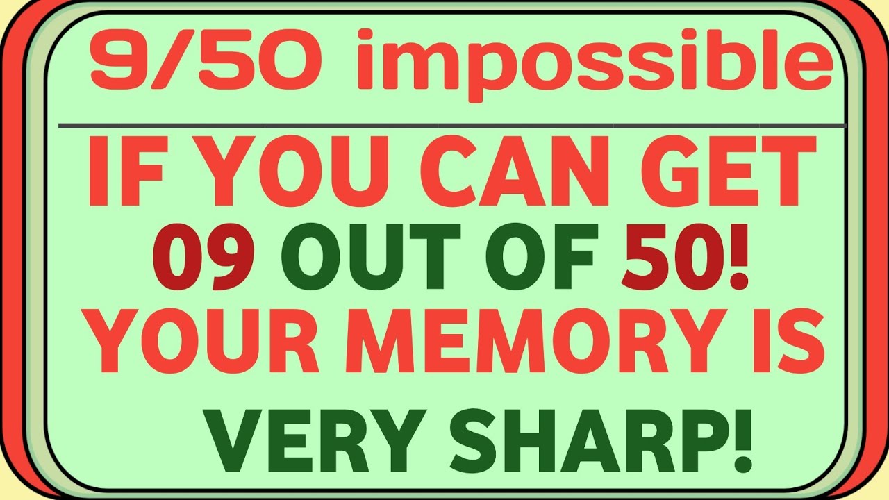 IF YOU CAN GET 09 OUT OF 50 YOUR MEMORY IS VERY SHARP!🧠|GK QUIZ|