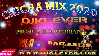 Video thumbnail of "MEZCLA NACIONAL CHICHA MIX 2020 Vol 18 MUSICA ECUATORIANA DjKlever"