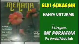 ELVI SUKAESIH. -  HANYA UNTUKMU