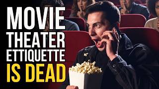 Let's talk about why theaters DON'T care about Movie Theater Ettiquette