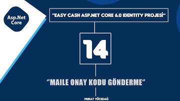 #14 Easy Cash Asp.Net Core 6.0 Identity Projesi - Maile Onay Kodu Gönderme