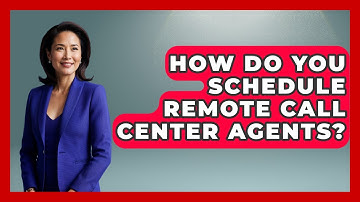 How Do You Schedule Remote Call Center Agents? - Call Center Pro Strategies