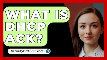 What Is DHCP ACK? - SecurityFirstCorp.com