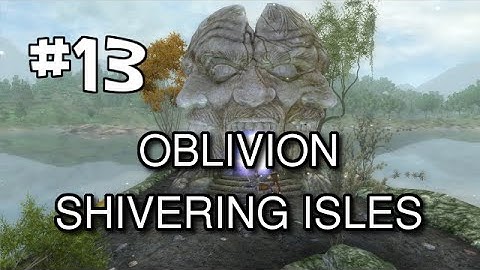 Oblivion Modded S2 (Shivering Isles DLC Walkthrough) Let