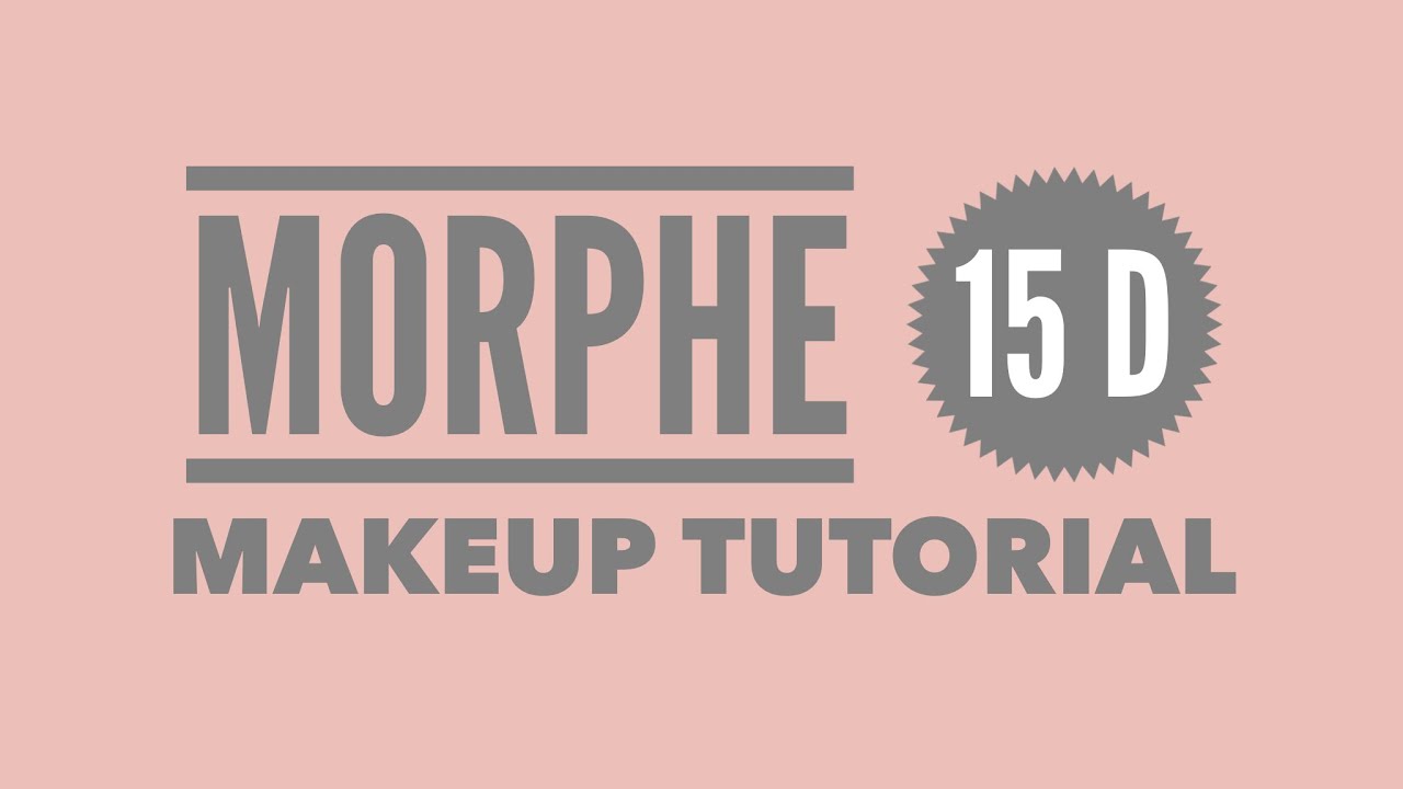 MORPHE 15D MAKEUP TUTORIAL