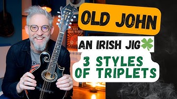 Old John - A Jig Lesson AND 3 Types of Triplets For Mandolin