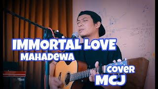 IMMORTAL LOVE Cinta Mati 4 - MAHADEWA cover MCJ by Seena