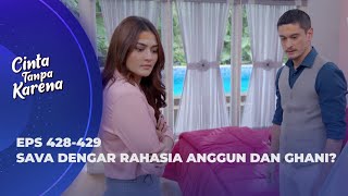 TERBONGKAR! SAVA BONGKAR RAHASIA ANGGUN KE NUNA & DIPTA? - CINTA TANPA KARENA EPS 428-429