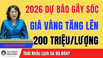 SỐC NẶNG 2026: Vàng Có Thể Lên 200 Triệu/Lượng – Dự Báo $4.900/ounce Gây Chấn Động!