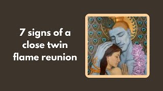 7 signs of a close twin flame reunion