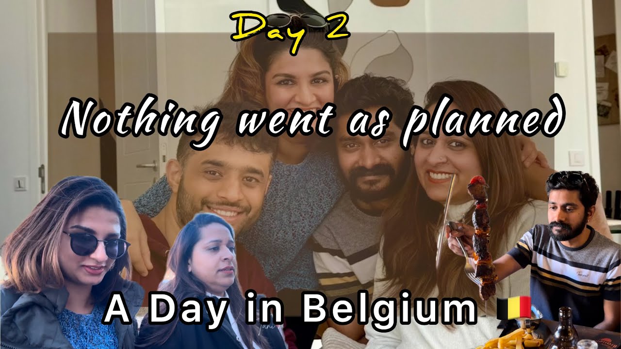 Nothing Went as planned | A Day in Belgium 🇧🇪 | We are back to Amsterdam