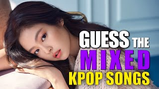 [KPOP CHALLENGE] GUESS THE MIXED KPOP SONGS