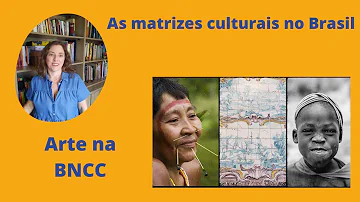 O que vem a ser matriz cultural e quais são as matrizes da cultura brasileira?