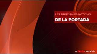 Lo más destacado de las noticias en Cantabria I Resumen martes 15 de diciembre de 2020