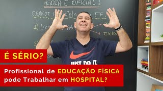 É sério? Profissional de Educação Física pode Trabalhar em Hospital? (RESOLUÇÃO 391, 26/08/2020)