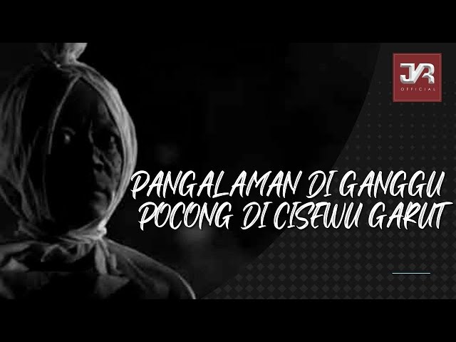 PANGALAMAN DI GANGGU POCONG DI CISEWU GARUT (JKR Official 2022 ) class=