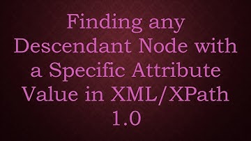 Finding any Descendant Node with a Specific Attribute Value in XML/XPath 1.0