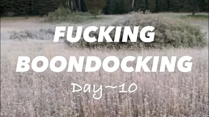 F*cking Boondocking Day~10