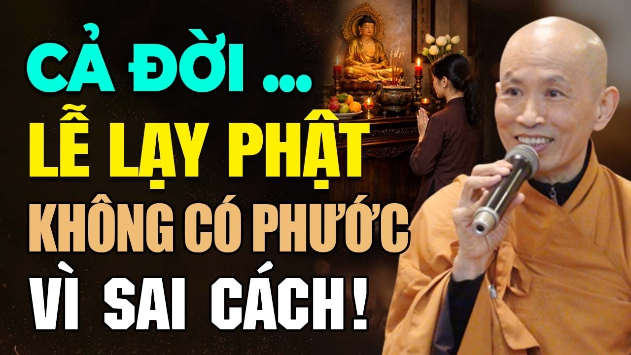 Cả đời LỄ LẠY PHẬT NHƯNG KHÔNG ĐƯỢC PHƯỚC Vì Sai Cách | Thầy Thích Phước Tịnh