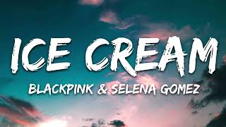 BLACKPINK, Selena Gomez - Ice Cream (Lyrics)