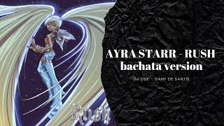 Rush - Ayra Starr (Dj Ode & Dany de Santis Bachata Remix) #bachatasensual #bachataremix #ayrastarr