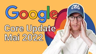 Google Core Update Mai 2022: Wer ist betroffen?