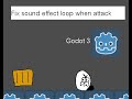 Fix sound effect looping when attack in Godot3