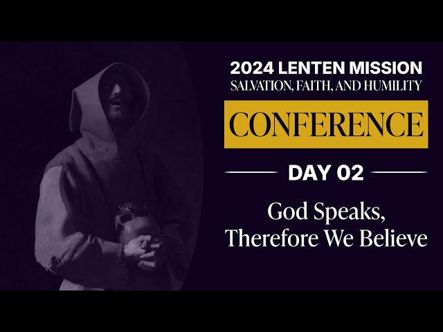 Conference Day 02: God Speaks, Therefore We Believe | 2024 LM: Salvation, Faith and Humility