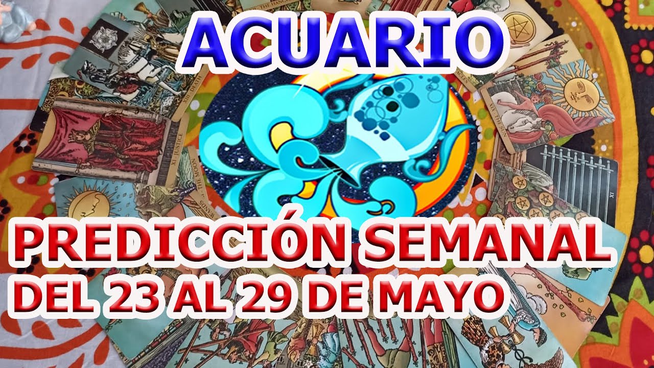 Acuario Horoscopo Semanal Del 23 Al 29 De Mayo Del 2022 YouTube