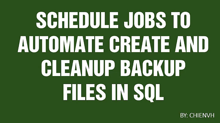 Schedule Jobs to Automate Backup & Cleanup Backup Database Files in SQL