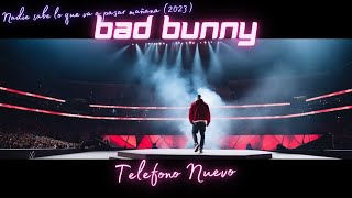 Bad Bunny - Telefono Nuevo - Nadie sabe lo que va a pasar mañana (2023)