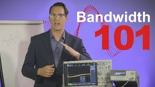 Understanding Bandwidth - The #1 Test Gear Spec You Need to Know