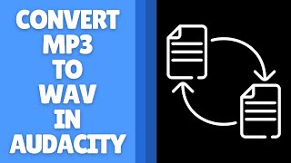 How to Convert MP3 to WAV in Audacity