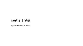 HackerRank | Even Tree | Graph Theory - Medium Solution