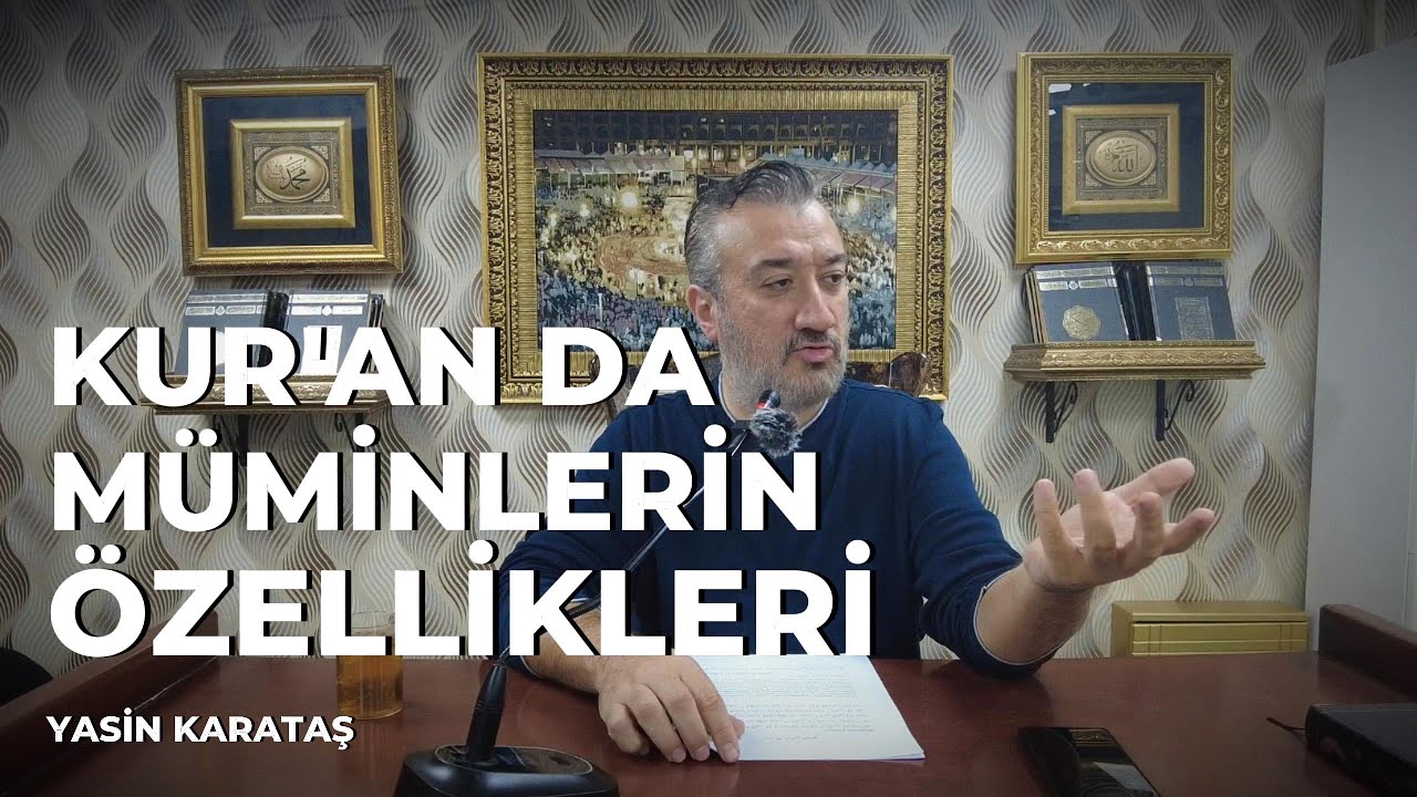Kur'ân'da Mü'minlerin Özellikleri (Yasin Karataş)