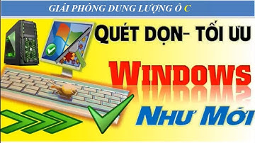 Cách dọn dẹp file rác để giảm dung lượng ổ C