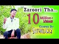 Zaroori Tha || Rahat Fateh Ali Khan || Cover || Satyajeet