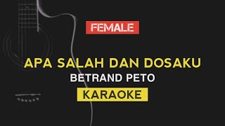 BETRAND PETO - APA SALAH DAN DOSAKU (FEMALE KARAOKE)