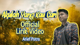 ARIEF - AKULAH YANG KAU CARI  ( OFFICIAL LIRIK VIDEO )