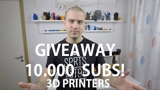 3D printers Giveaway! 10.000 subscribers!