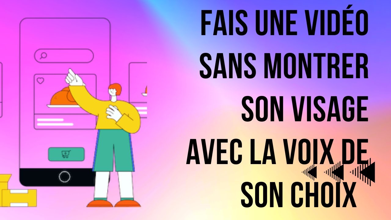 Faire une vidéo sans montrer son visage et avec la voix de son choix